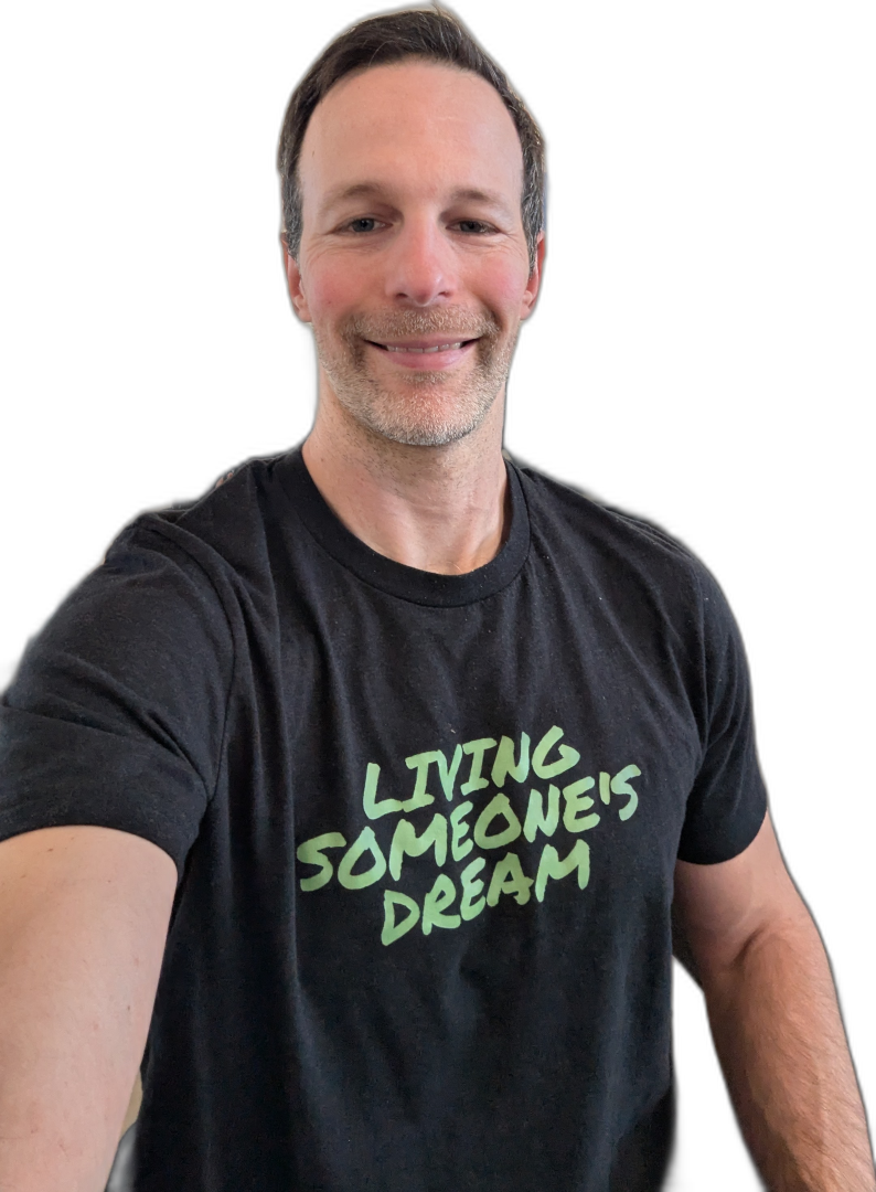 Living Someone's Dream Shirt